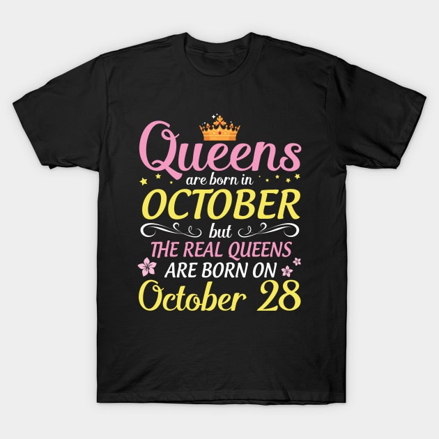 Happy Birthday To Me Mom Daughter Queens Are Born In October But Real Queens Are Born On October 28 T-Shirt by Cowan79